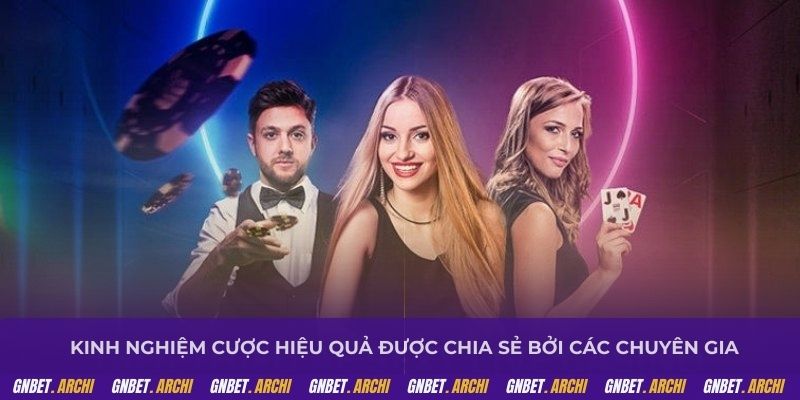 Kinh nghiệm cược hiệu quả được chia sẻ bởi các chuyên gia