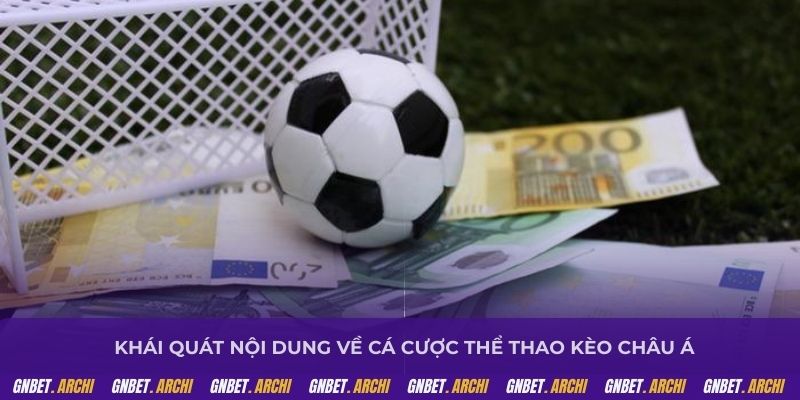 Khái quát nội dung về cá cược thể thao kèo châu Á