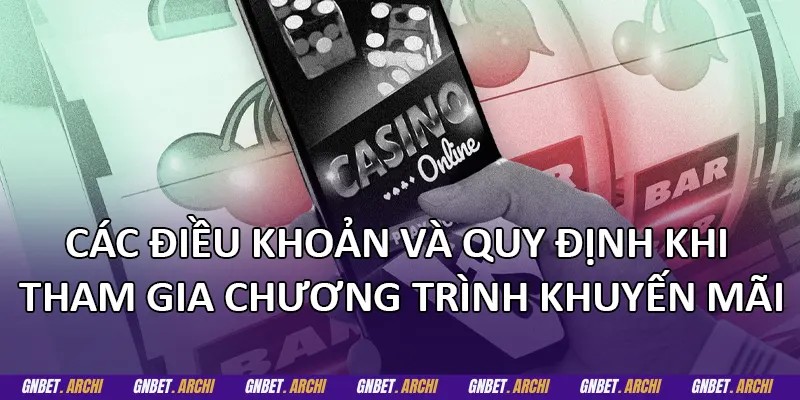 Các điều khoản và quy định khi tham gia chương trình khuyến mãi