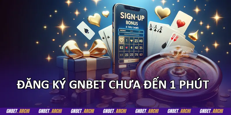 Đăng ký GNBET chưa đến 1 phút