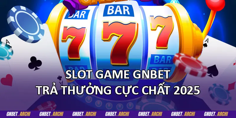Sự đa dạng của Slot Game GNBET